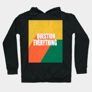 Question Everything Quote Text Design Hoodie